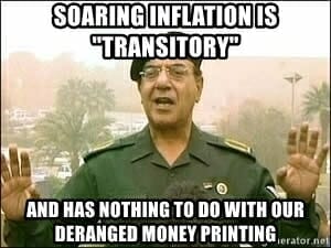 Baghdad Bob - Soaring inflation is "transitory" And has nothing to do with our deranged money printing