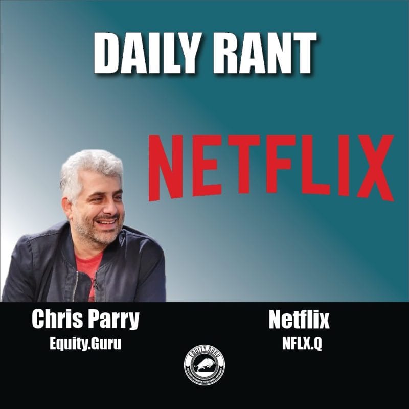 Netflix (NFLX.Q) - Chris Parry's Daily Rant Video