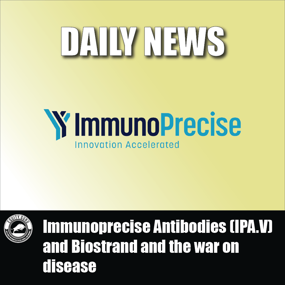 Immunoprecise Antibodies (IPA.V) and Biostrand and the war on disease