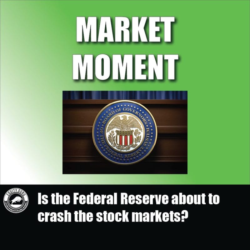 Is the Federal Reserve about to crash the stock markets