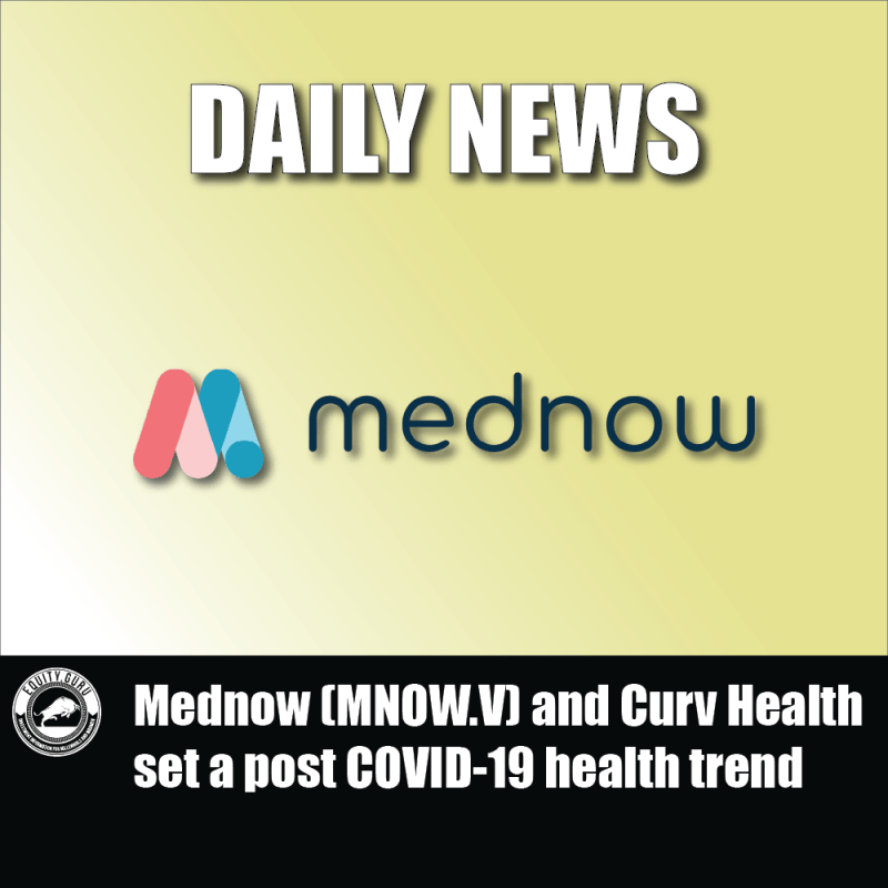 Mednow (MNOW.V) and Curv Health set a post COVID-19 health trend