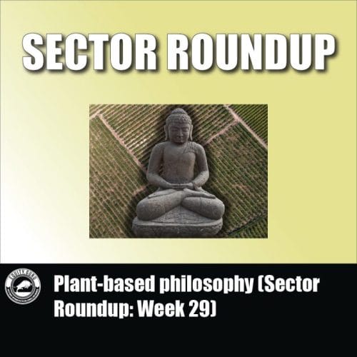 Plant-based philosophy (Sector Roundup Week 29)