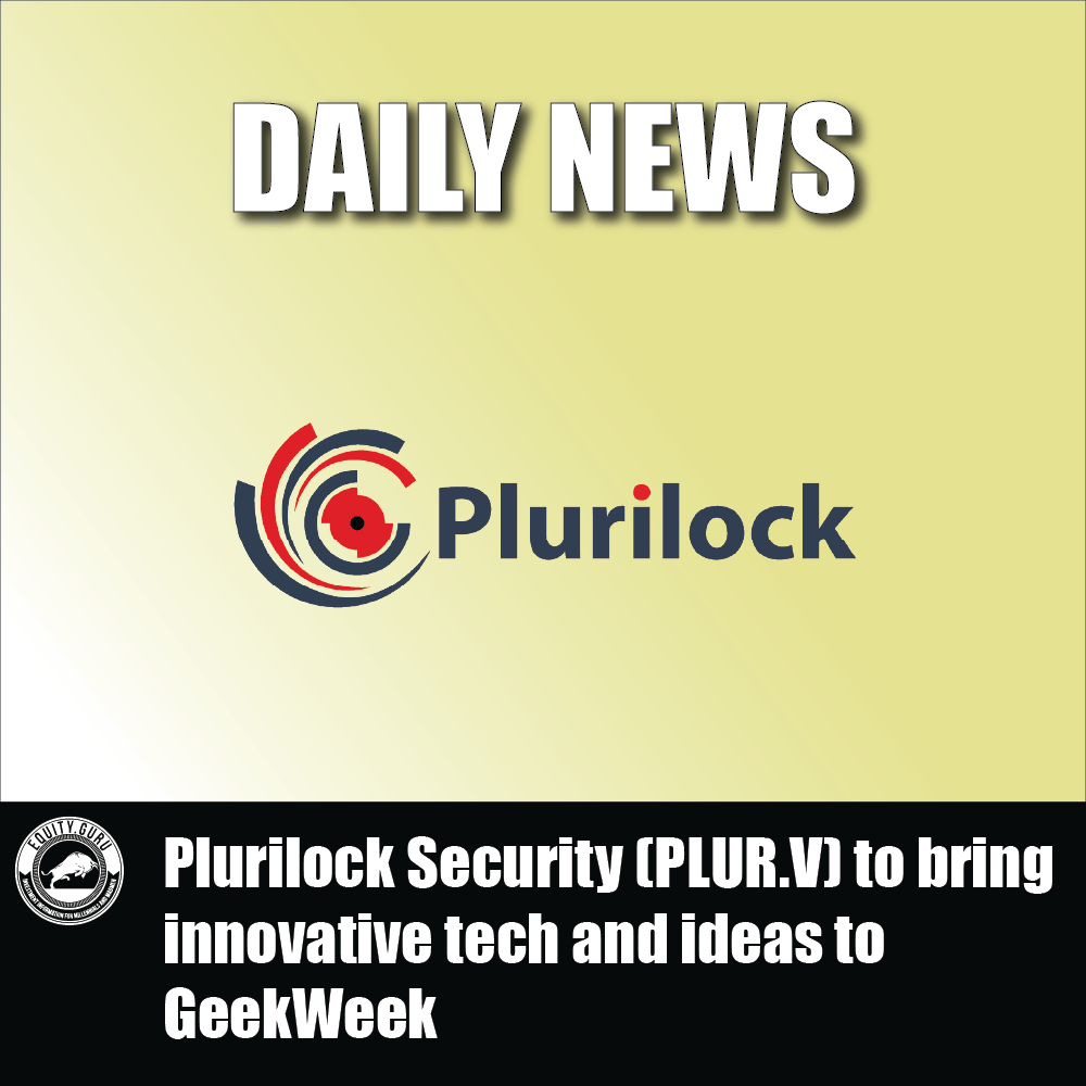 Plurilock Security (PLUR.V) to bring innovative tech and ideas to GeekWeek