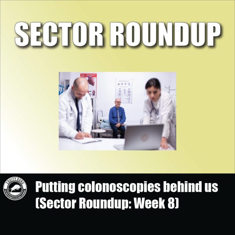 Putting colonoscopies behind us (Sector Roundup Week 8)