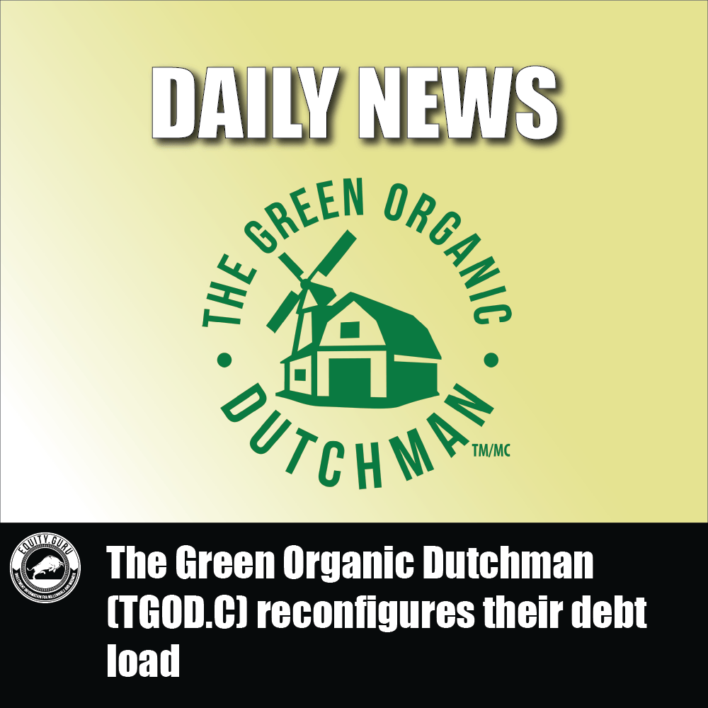 The Green Organic Dutchman (TGOD.C) reconfigures their debt load