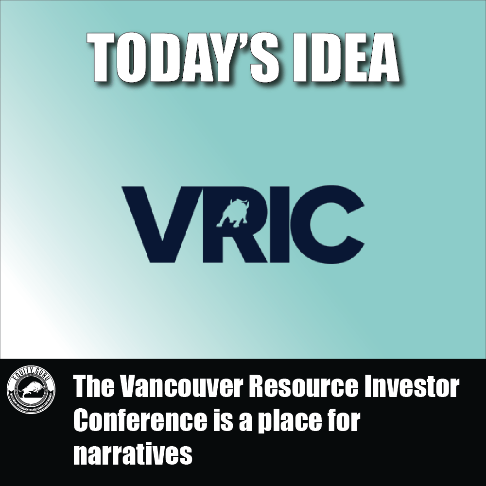 The Vancouver Resource Investor Conference is a place for narratives
