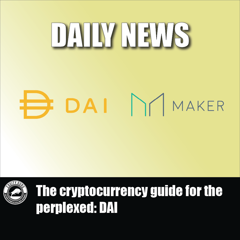 The cryptocurrency guide for the perplexed DAI