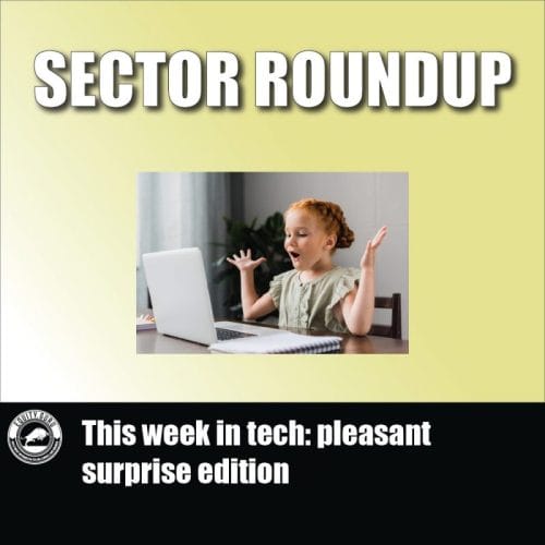 This week in tech pleasant surprise edition