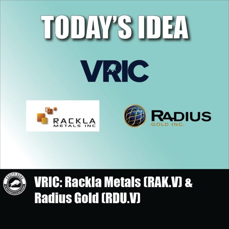 VRIC Rackla Metals (RAK.V) & Radius Gold (RDU.V)