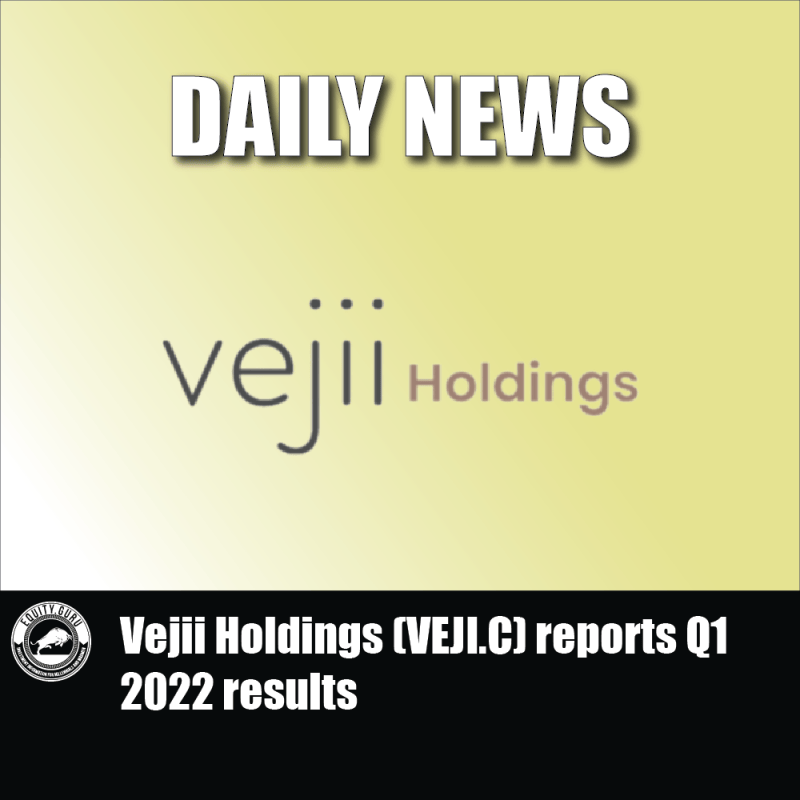 Vejii Holdings (VEJI.C) reports Q1 2022 results