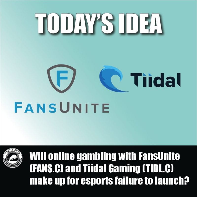 Will online gambling with FansUnite (FANS.C) and Tiidal Gaming (TIDL.C) make up for esports failure to launch