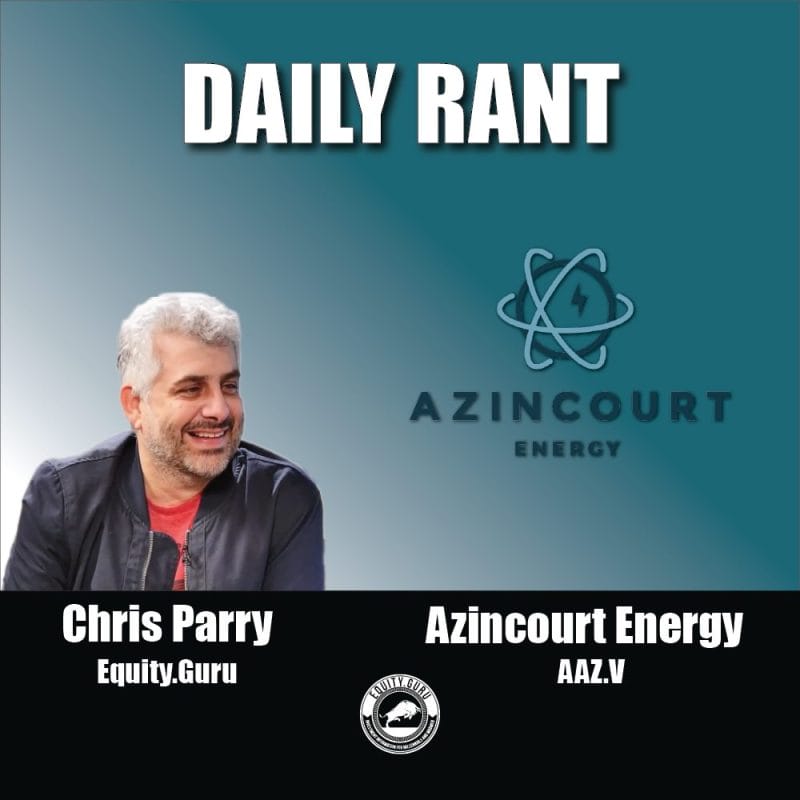 Azincourt Energy (AAZ.V) - Chris Parry's Daily Rant Video