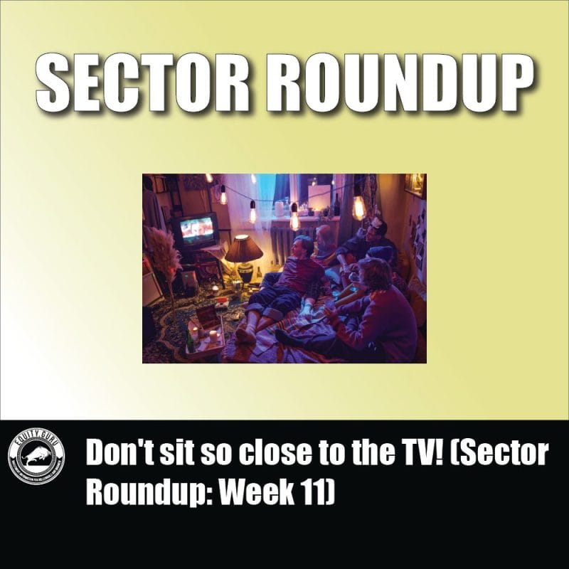 Don't sit so close to the TV! (Sector Roundup Week 11)