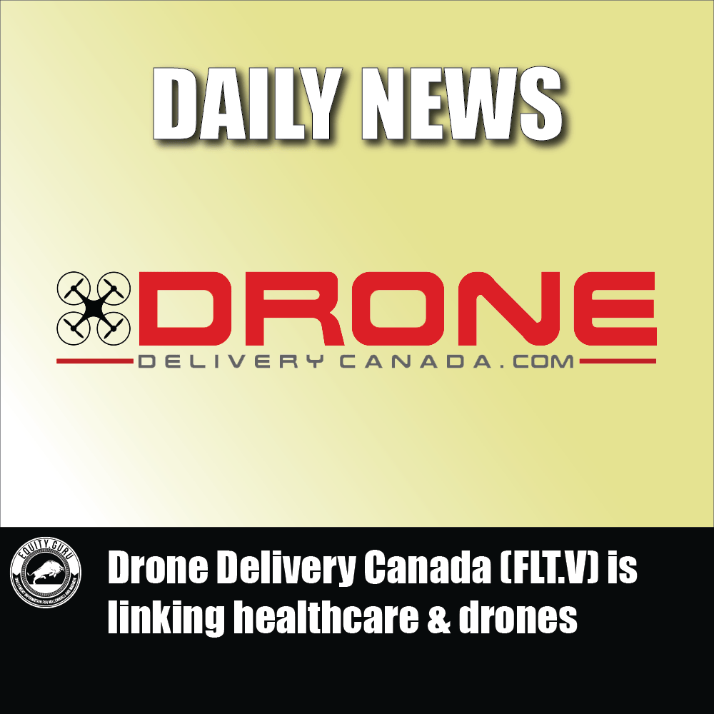 Drone Delivery Canada (FLT.V) is linking healthcare & drones