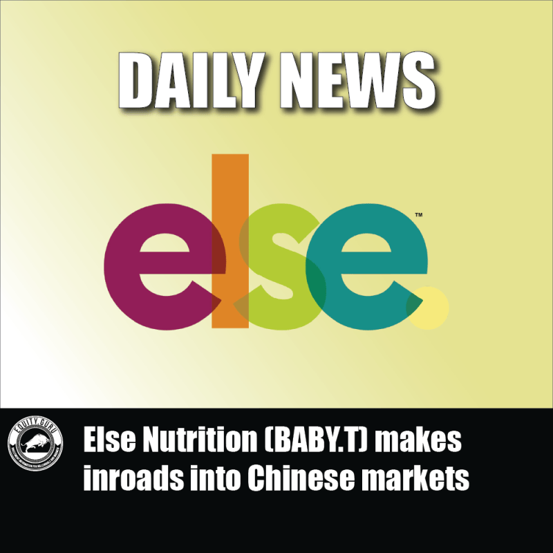 Else Nutrition (BABY.T) makes inroads into Chinese markets