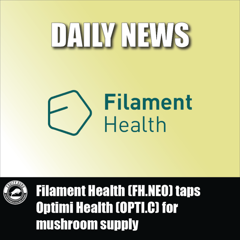 Filament Health (FH.NEO) taps Optimi Health (OPTI.C) for mushroom supply