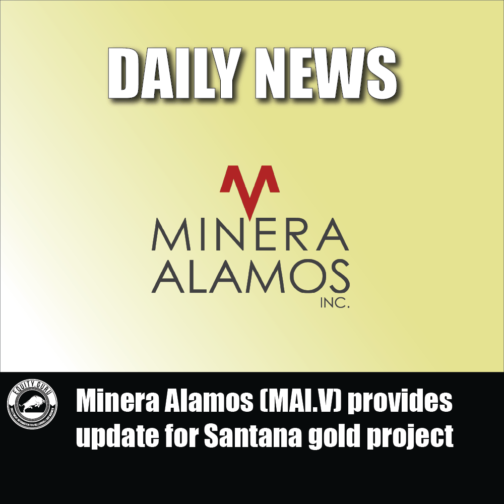 Minera Alamos (MAI.V) goes for gold at Santana project