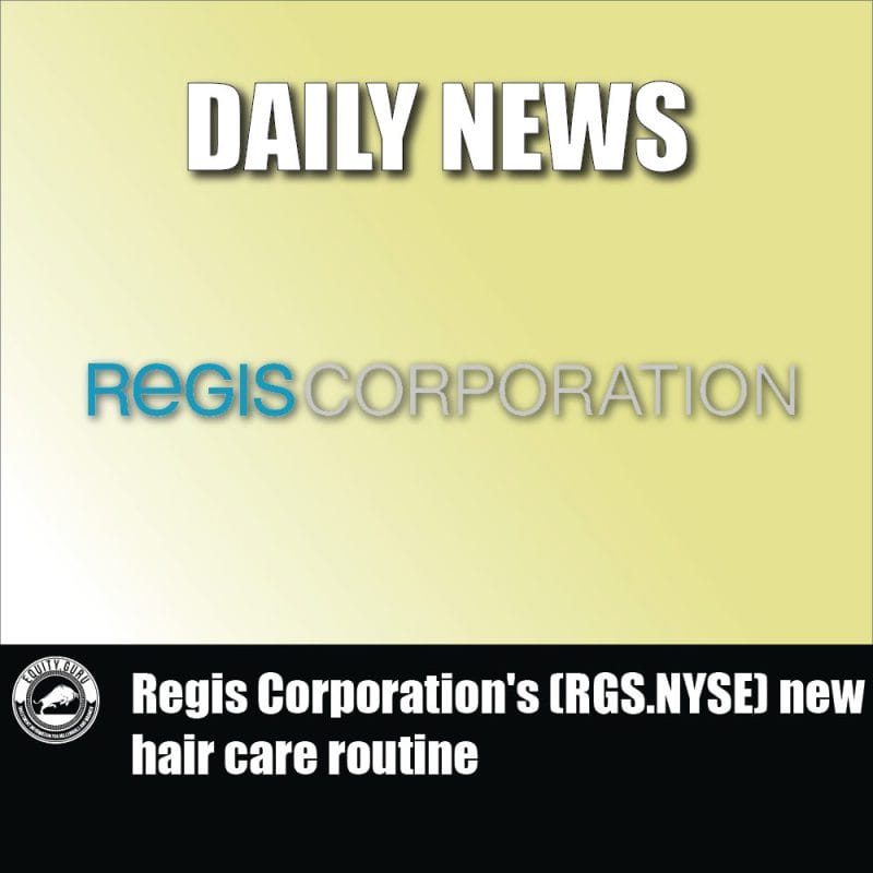 Is Regis Corporation Going Out Of Business Regis Corporation's (RGS.NYSE) new hair care routine - Equity.Guru