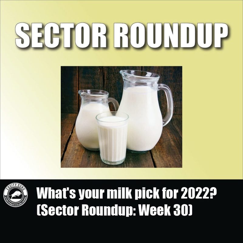 What's your milk pick for 2022 (Sector Roundup Week 30)