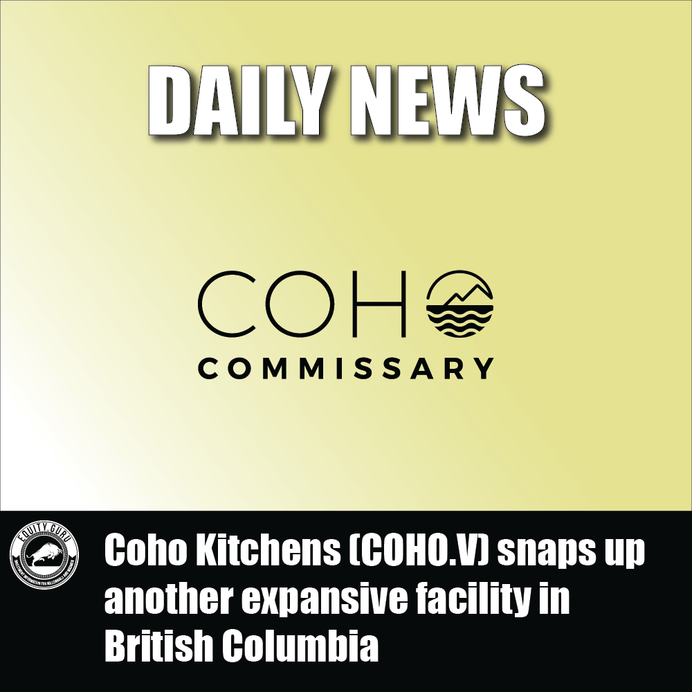 Coho Kitchens (COHO.V) snaps up another expansive facility in British Columbia