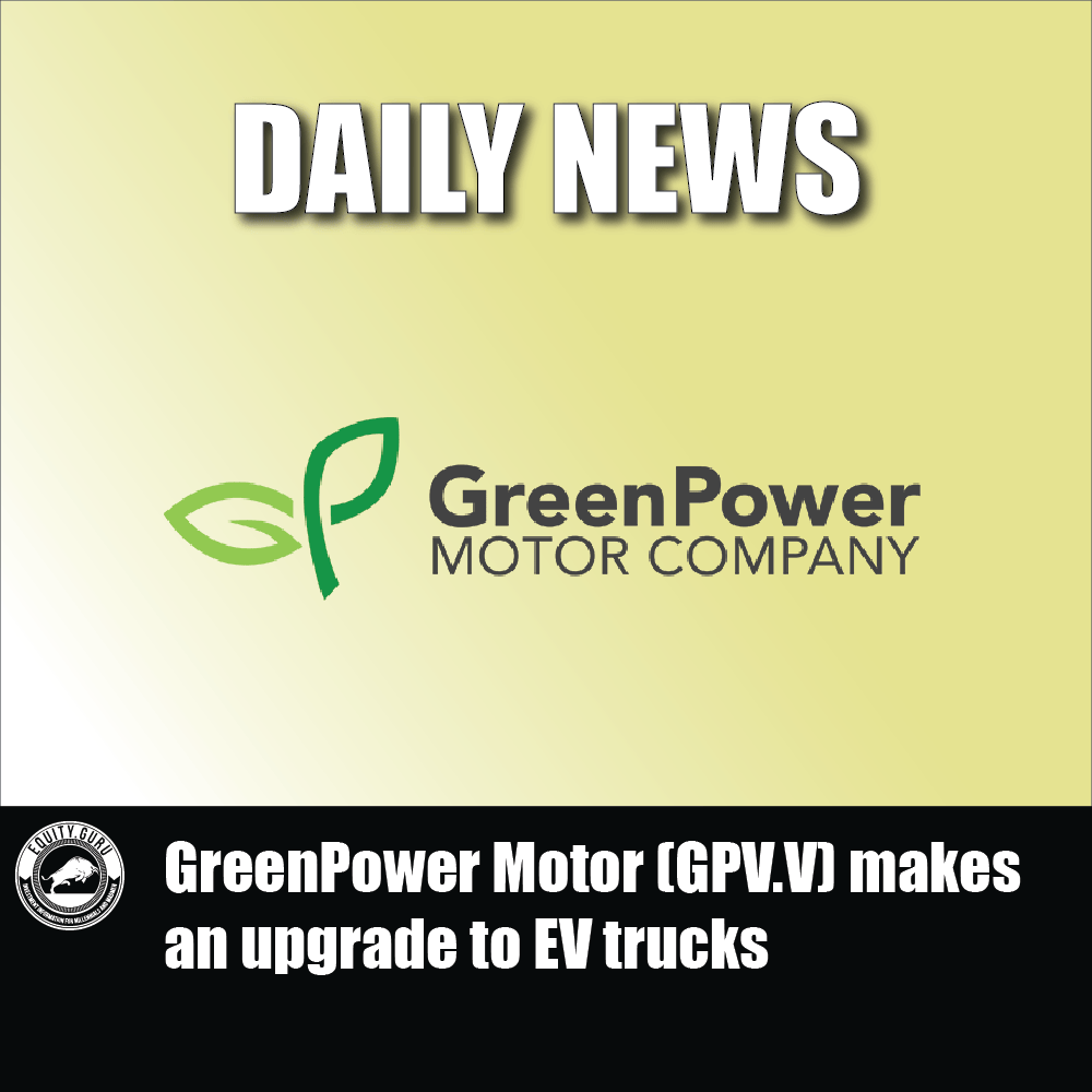 GreenPower Motor (GPV.V) makes an upgrade to EV trucks