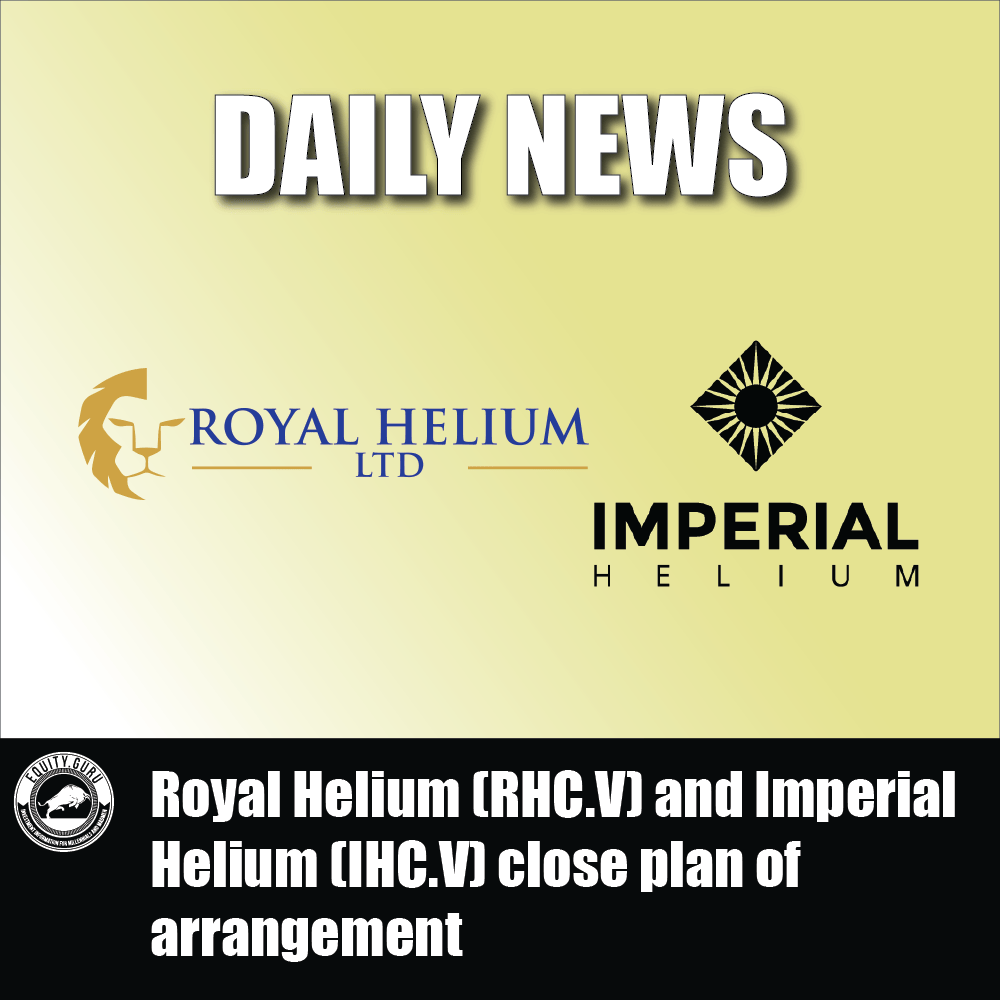 Royal Helium (RHC.V) and Imperial Helium (IHC.V) close plan of arrangement