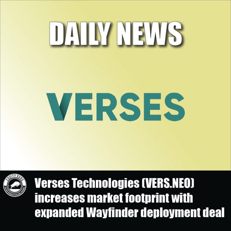 Verses Technologies (VERS.NEO) increases market footprint with expanded Wayfinder deployment deal