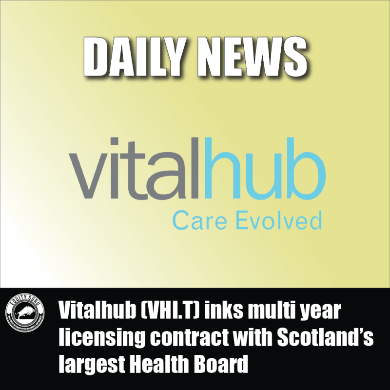 Vitalhub (VHI.T) inks multi year licensing contract with Scotland’s largest Health Board