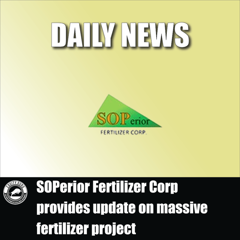SOPerior Fertilizer Corp provides update on massive fertilizer project