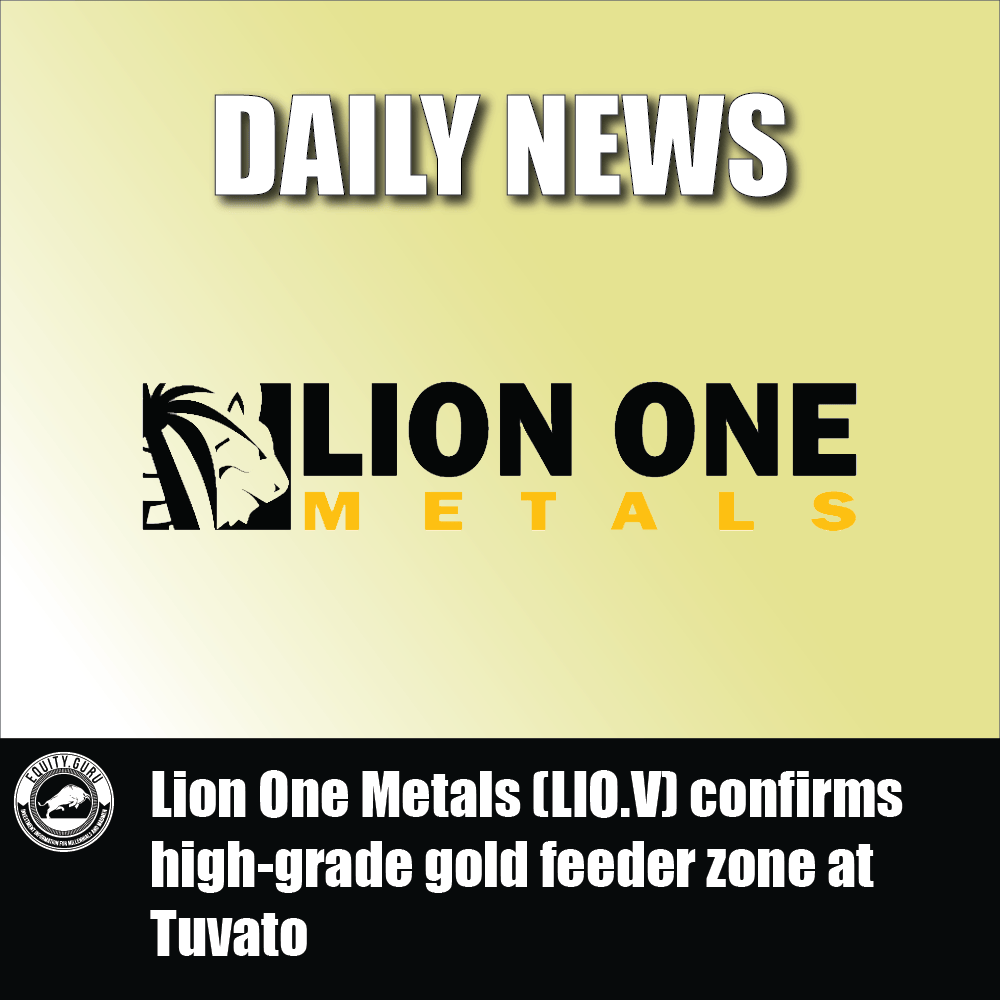 Lion One Metals (LIO.V) confirms high-grade gold feeder zone at Tuvato