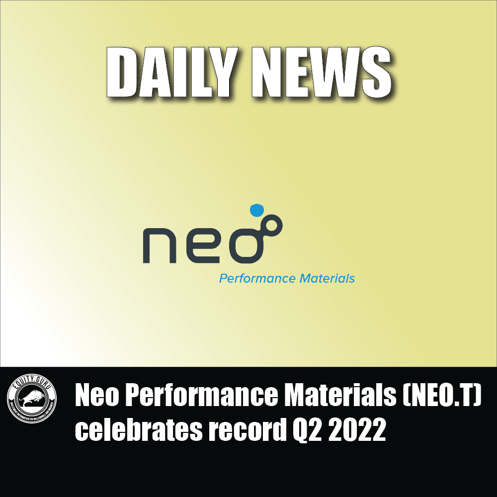 Neo Performance Materials (NEO.T) celebrates record Q2 2022