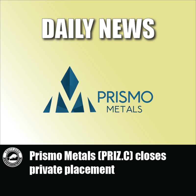 Prismo Metals (PRIZ.C) closes private placement