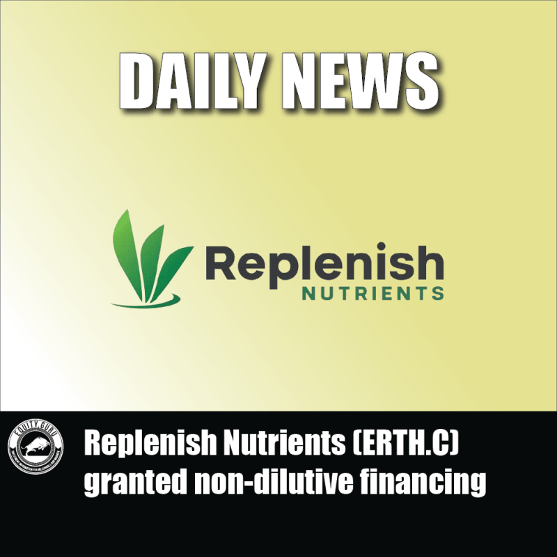 Replenish Nutrients (ERTH.C) granted non-dilutive financing