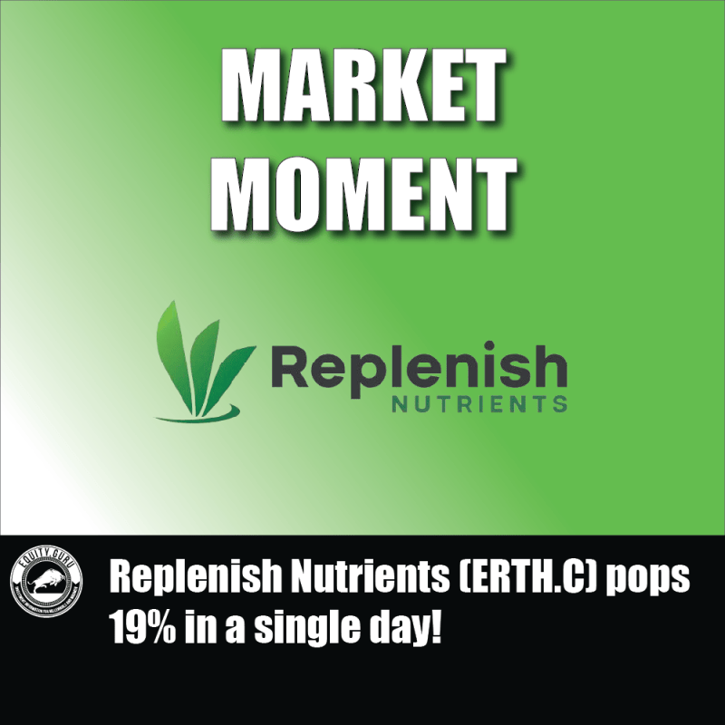 Replenish Nutrients (ERTH.C) pops 19% in a single day!