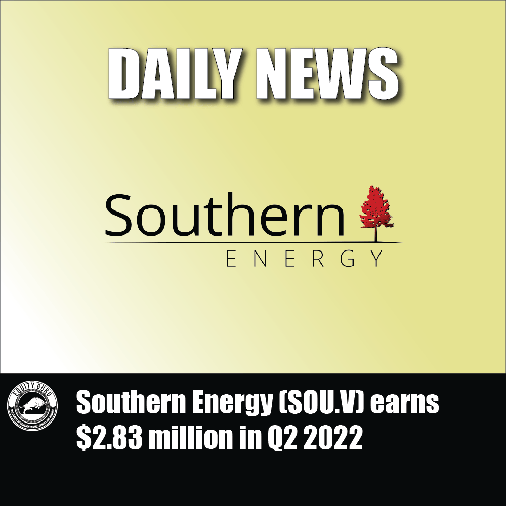Southern Energy (SOU.V) earns $2.83 million in Q2 2022