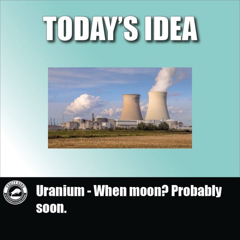 Uranium - When moon? Probably soon.