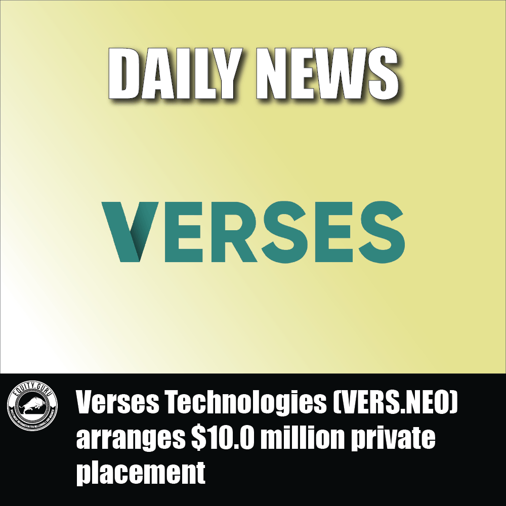 Verses Technologies (VERS.NEO) arranges $10.0 million private placement