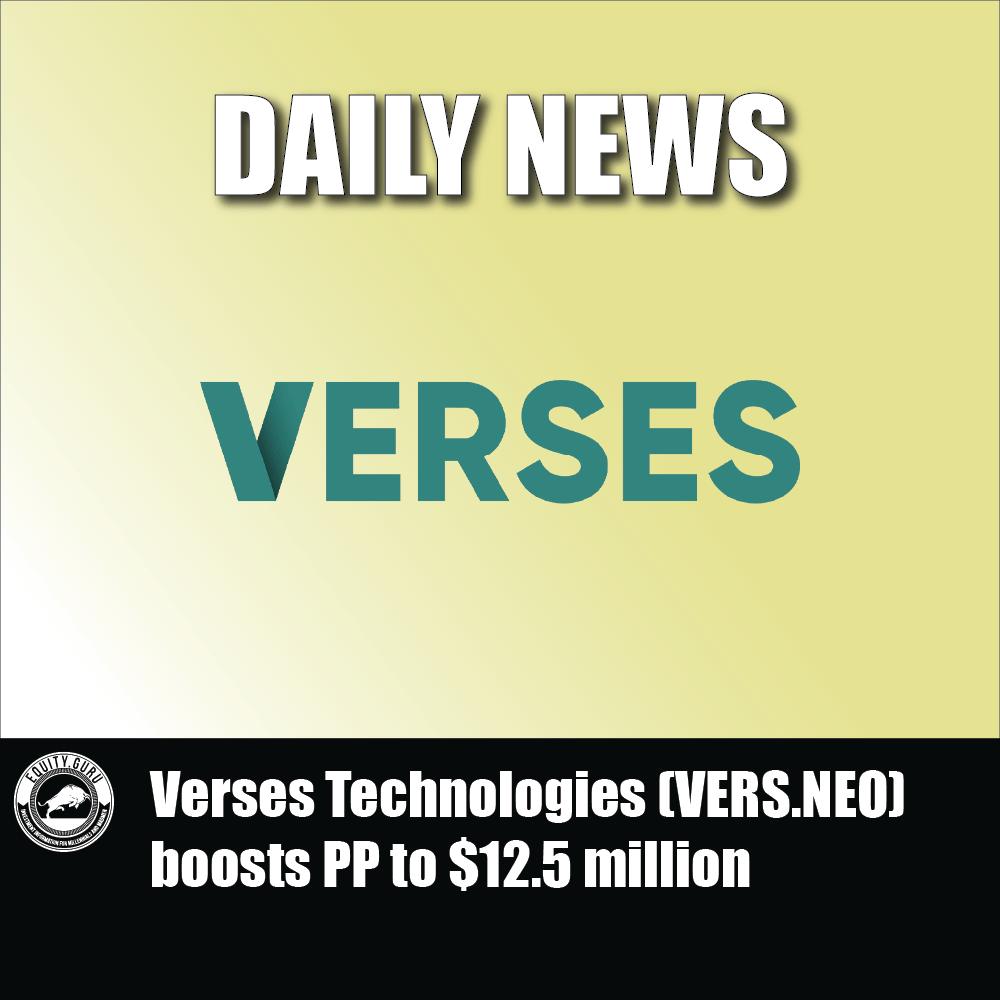 Verses Technologies (VERS.NEO) boosts PP to $12.5 million