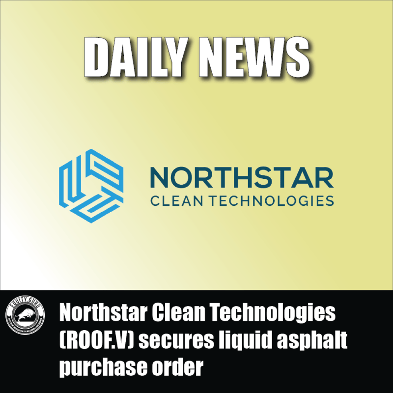 Northstar Clean Technologies (ROOF.V) secures liquid asphalt purchase order