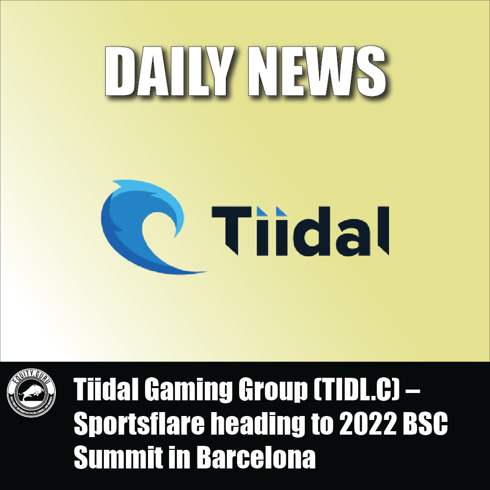 Tiidal Gaming Group (TIDL.C) – Sportsflare heading to 2022 BSC Summit in Barcelona