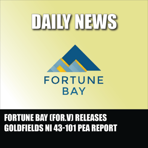 Fortune Bay (FOR.V) releases Goldfields NI 43-101 PEA report