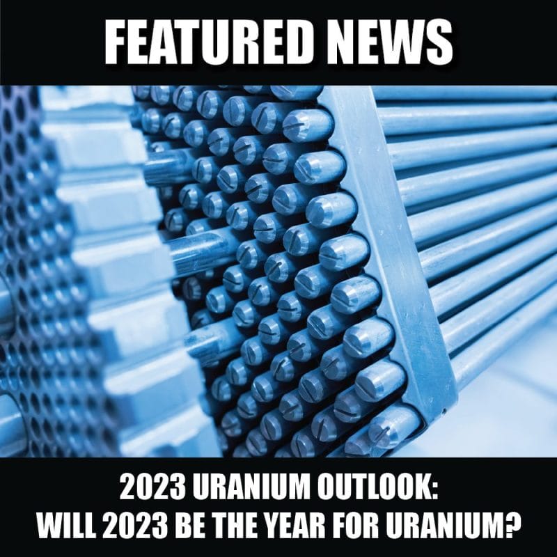 2023 Uranium Outlook Will 2023 be THE year for uranium?