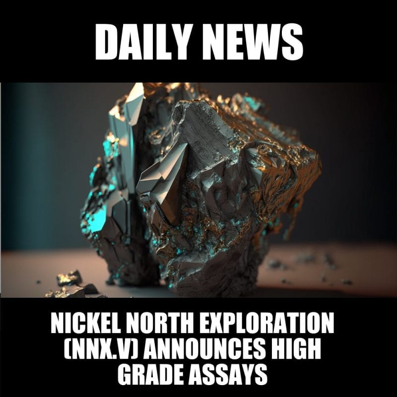 Nickel North Exploration (NNX.V) announces high grade assays