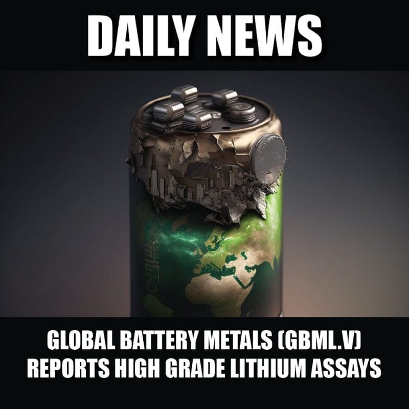 Global Battery Metals (GBML.V) reports high grade lithium assays