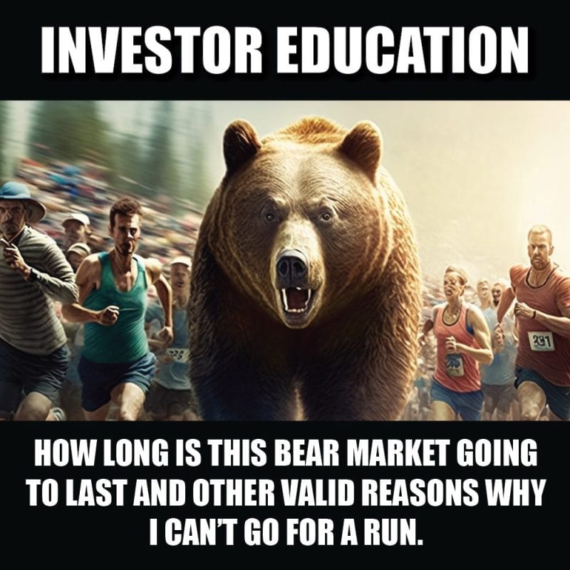 How Long is this Bear Market Going to Last and Other Valid Reasons Why I Can’t Go for A Run.