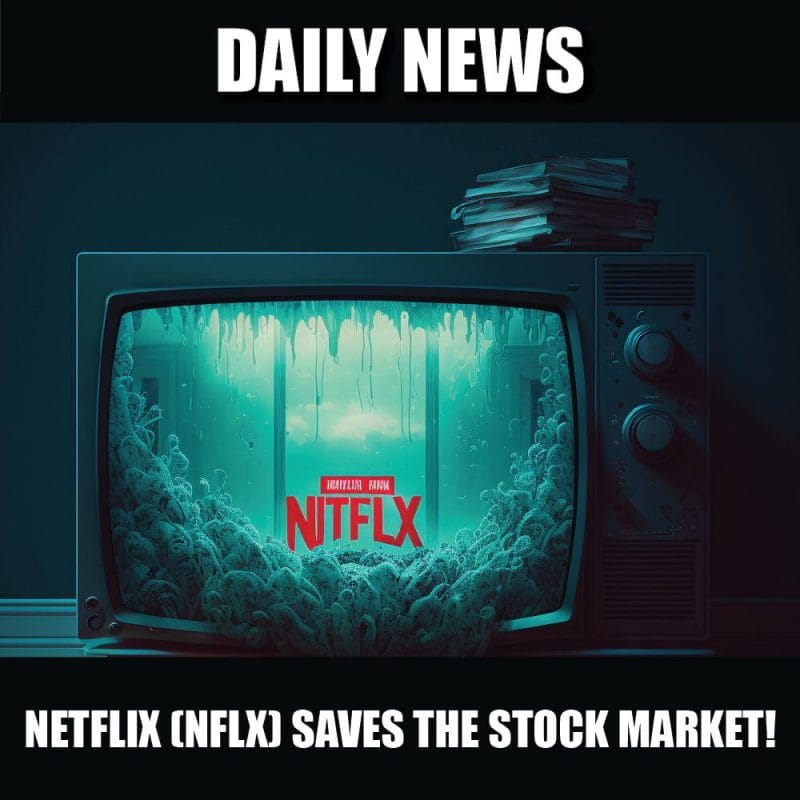 Netflix (NFLX) saves the stock market!