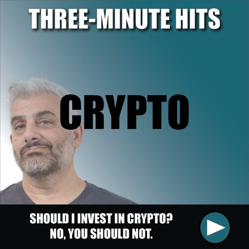 Should I invest in crypto No, you should not.
