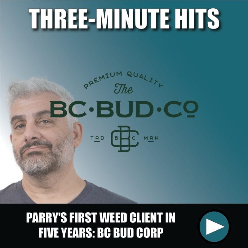 Parry's first weed client in five years BC Bud Corp (BCBC.C)