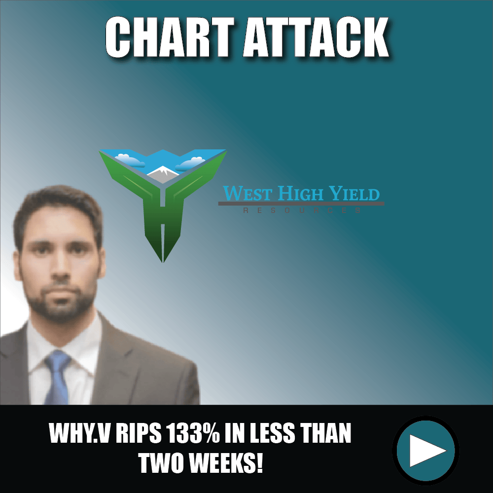 West High Yield Resources (WHY.V) rips 133% in less than two weeks!