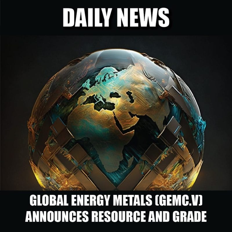 Global Energy Metals (GEMC.V) announces substantial resource and grade at Millennium